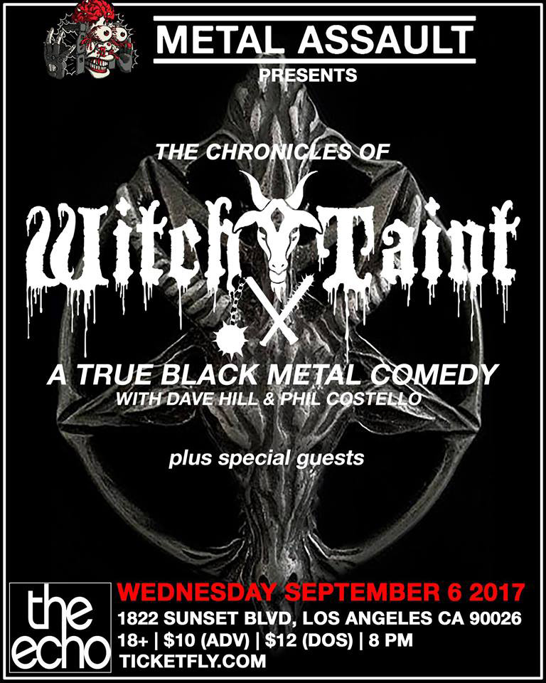 Metal Assault presents The Chronicles of Witch Taint: A True Black Metal Comedy with Fact Pattern at The Echo, Los Angeles, CA