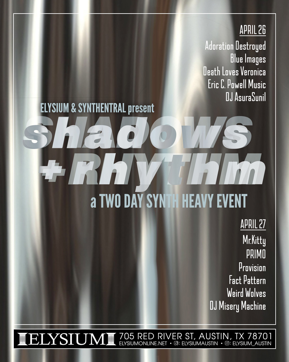 Shadows + Rhythm Synth Event with Fact Pattern at Elysium, Austin, TX