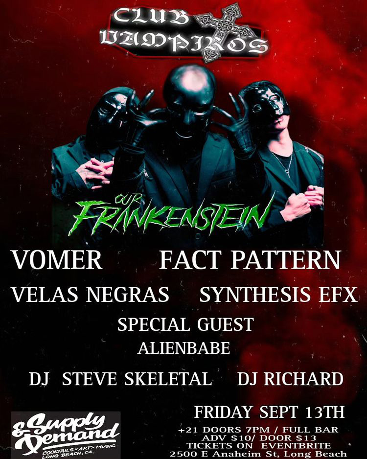 Club Vampiros presents Our Frankenstein, Vomer, and Fact Pattern at Supply and Demand in Long Beach, CA